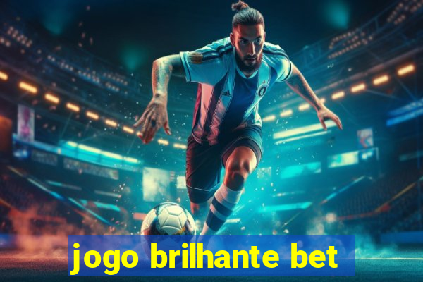 jogo brilhante bet